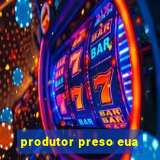 produtor preso eua